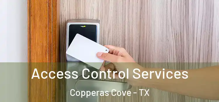 Access Control Services Copperas Cove - TX