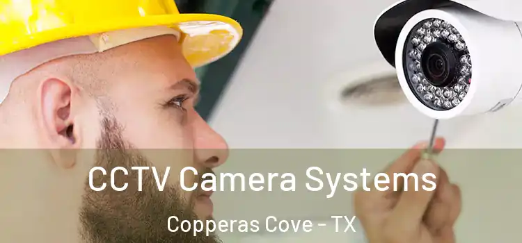 CCTV Camera Systems Copperas Cove - TX