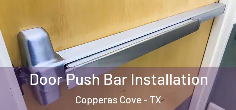 Door Push Bar Installation Copperas Cove - TX