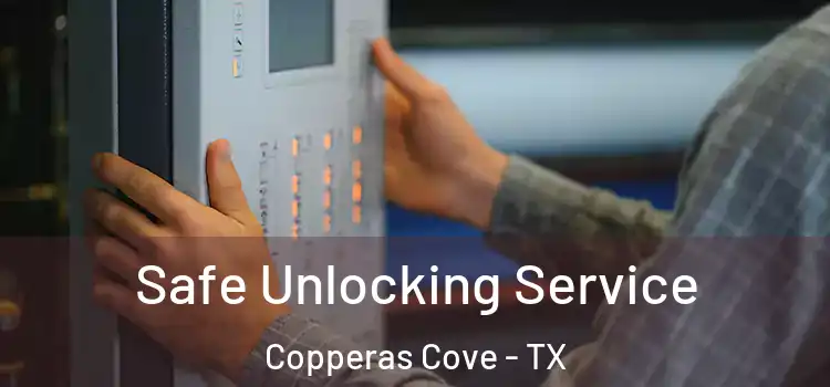 Safe Unlocking Service Copperas Cove - TX