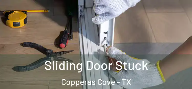 Sliding Door Stuck Copperas Cove - TX