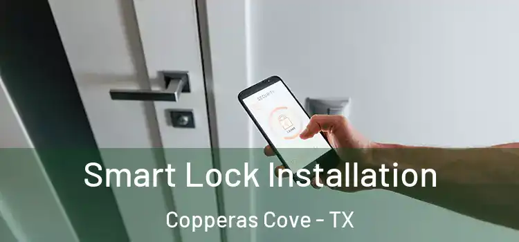  Smart Lock Installation Copperas Cove - TX